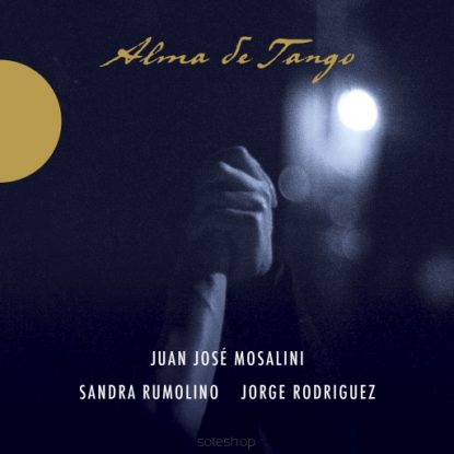 ALMA DE TANGO - Juan  José Mosalini, Sandra ruomlino, Jorge Rodriguez